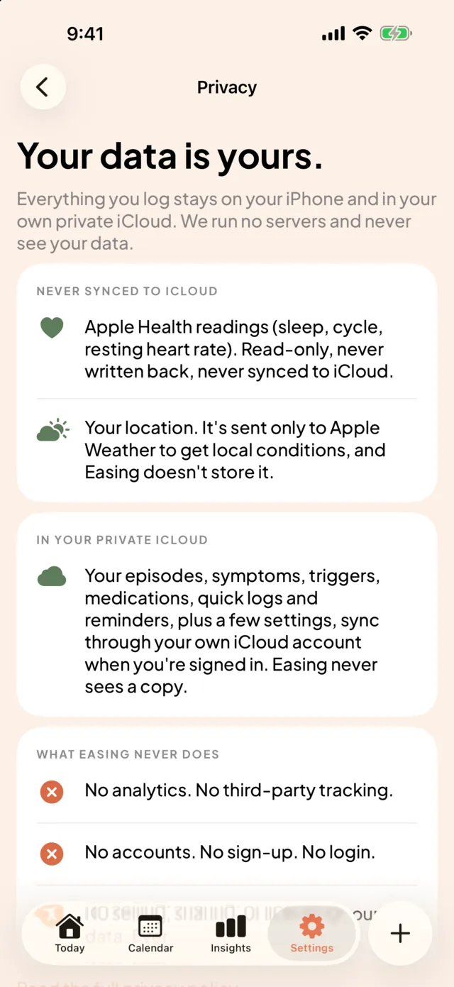 Easing's Privacy screen: Apple Health readings are never synced to iCloud, your episodes sync through your own iCloud, and Easing has no analytics, accounts or tracking.